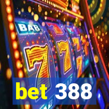 bet 388